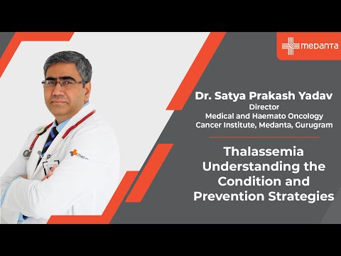  Thalassemia: Understanding the Condition and Prevention Strategies | Dr. S.P Yadav | Medanta Gurugram